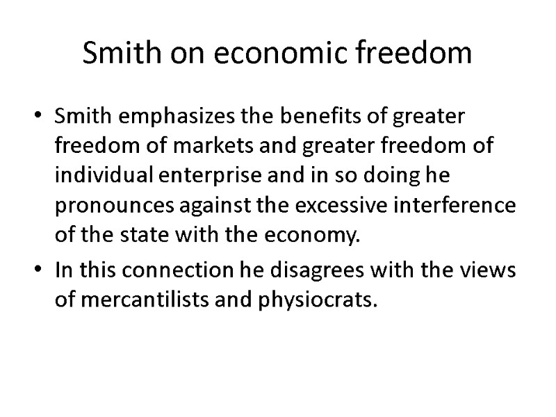Smith on economic freedom Smith emphasizes the benefits of greater freedom of markets and Smith on economic freedom Smith emphasizes the benefits of greater freedom of markets and